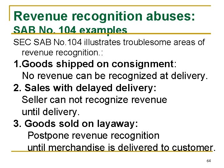 Revenue recognition abuses: SAB No. 104 examples SEC SAB No. 104 illustrates troublesome areas Revenue recognition abuses: SAB No. 104 examples SEC SAB No. 104 illustrates troublesome areas