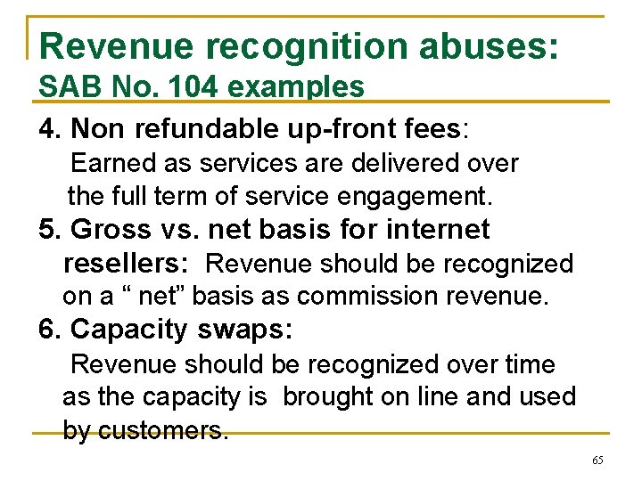 Revenue recognition abuses: SAB No. 104 examples 4. Non refundable up-front fees: Earned as Revenue recognition abuses: SAB No. 104 examples 4. Non refundable up-front fees: Earned as
