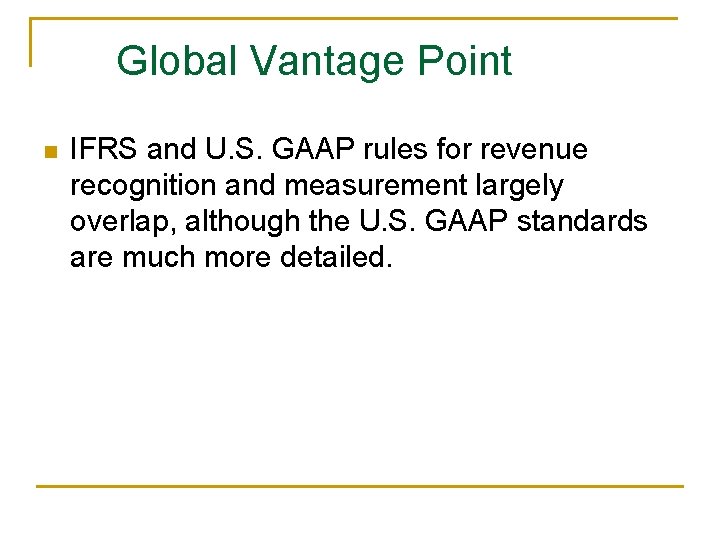 Global Vantage Point n IFRS and U. S. GAAP rules for revenue recognition and Global Vantage Point n IFRS and U. S. GAAP rules for revenue recognition and