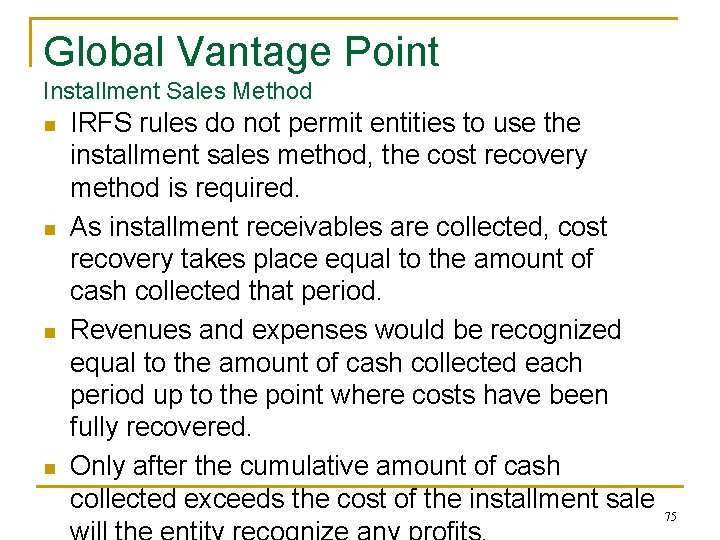 Global Vantage Point Installment Sales Method n n IRFS rules do not permit entities Global Vantage Point Installment Sales Method n n IRFS rules do not permit entities