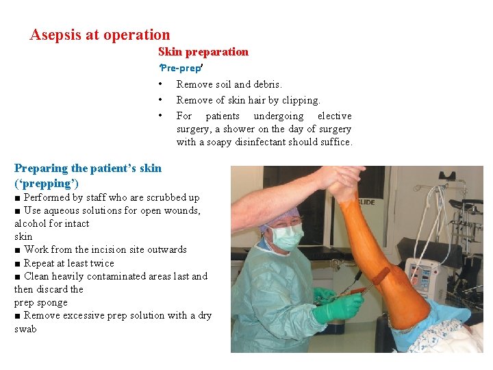 Asepsis at operation Skin preparation ‘Pre-prep’ • Remove soil and debris. • Remove of