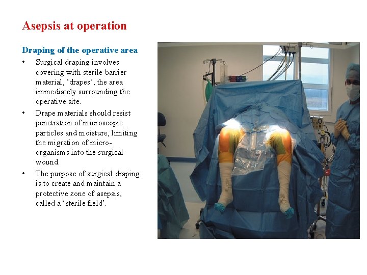 Asepsis at operation Draping of the operative area • • • Surgical draping involves