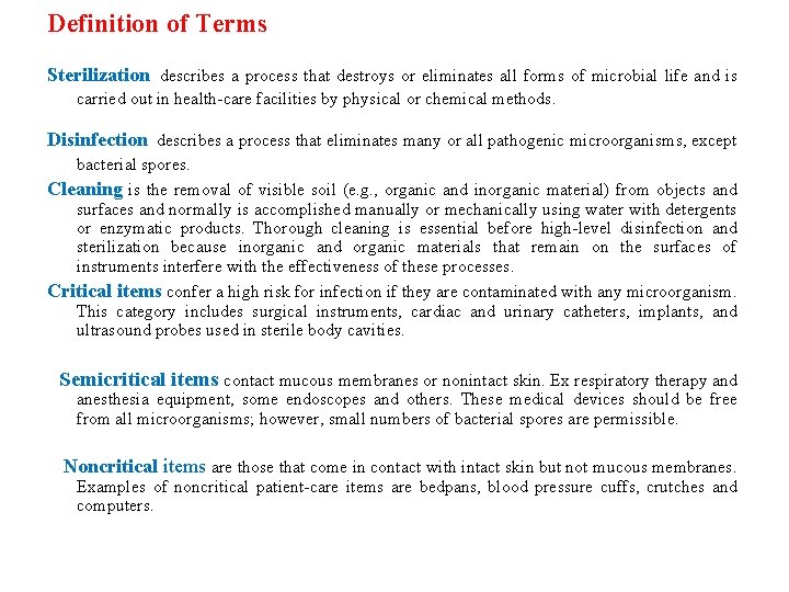 Definition of Terms Sterilization describes a process that destroys or eliminates all forms of