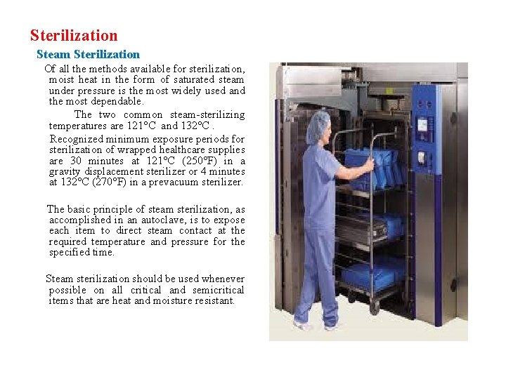 Sterilization Steam Sterilization Of all the methods available for sterilization, moist heat in the