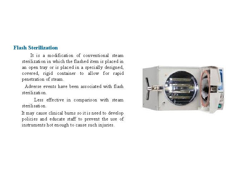 Flash Sterilization It is a modification of conventional steam sterilization in which the flashed
