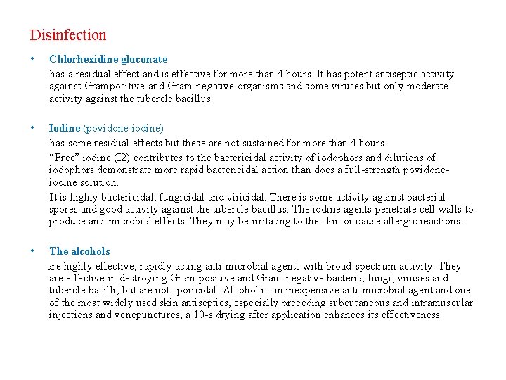 Disinfection • Chlorhexidine gluconate has a residual effect and is effective for more than