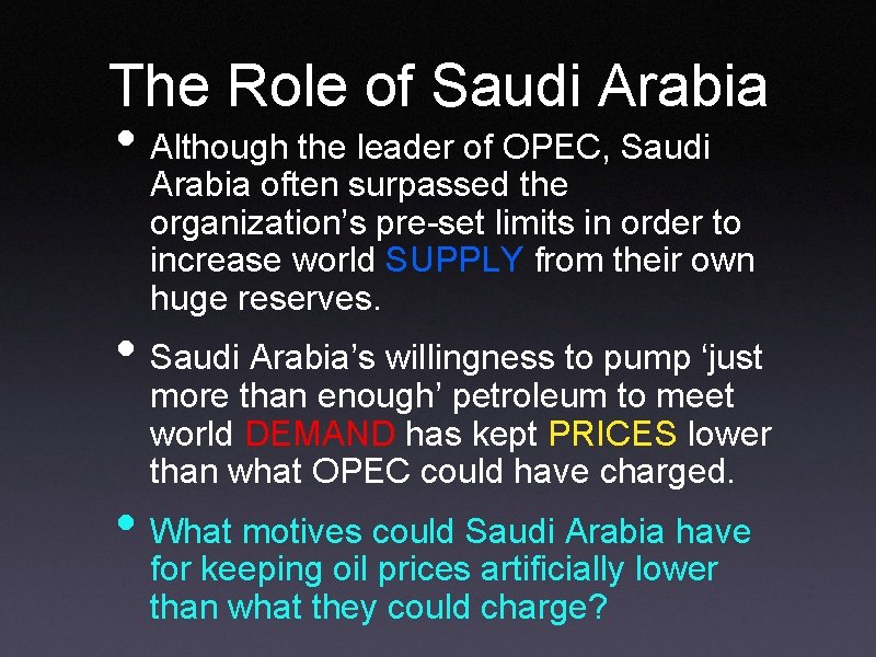 The Role of Saudi Arabia • Although the leader of OPEC, Saudi Arabia often