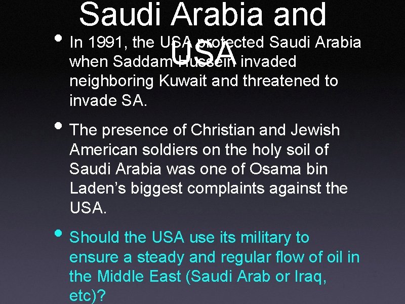 Saudi Arabia and • In 1991, the USA protected Saudi Arabia when Saddam. USA