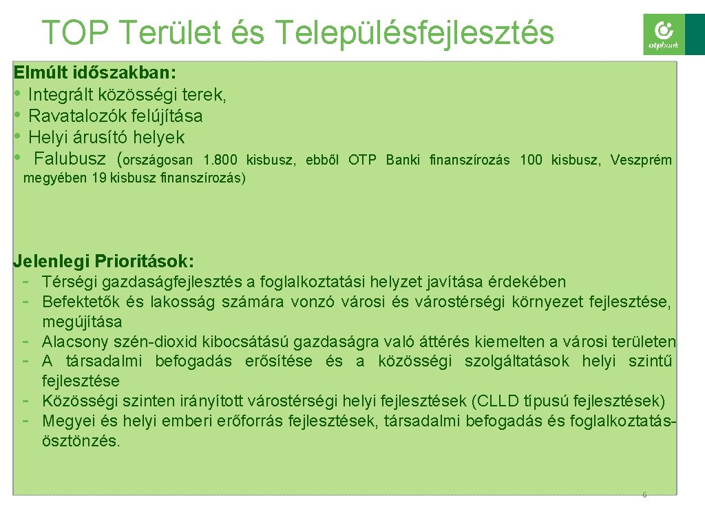 TOP Terület és Településfejlesztés Elmúlt időszakban: • Integrált közösségi terek, • Ravatalozók felújítása •
