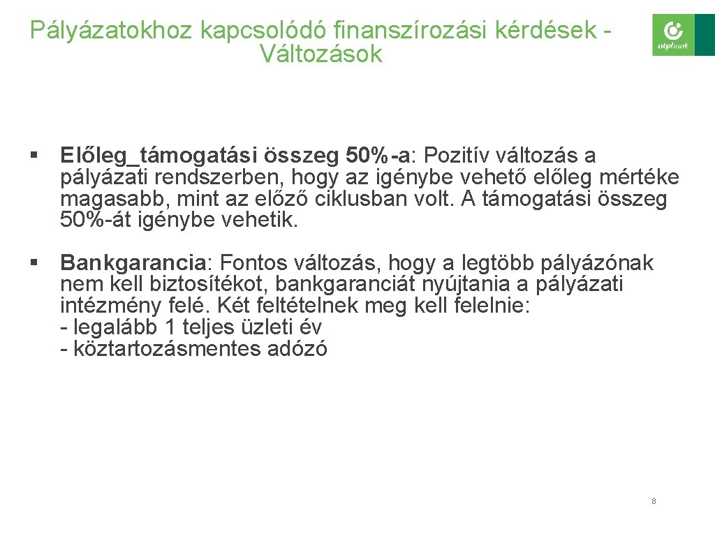 Pályázatokhoz kapcsolódó finanszírozási kérdések - Változások § Előleg_támogatási összeg 50%-a: Pozitív változás a pályázati