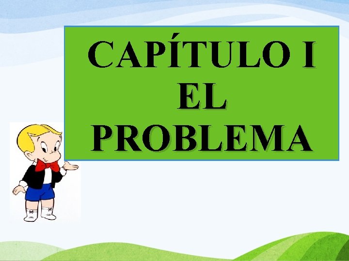 CAPÍTULO I EL PROBLEMA 