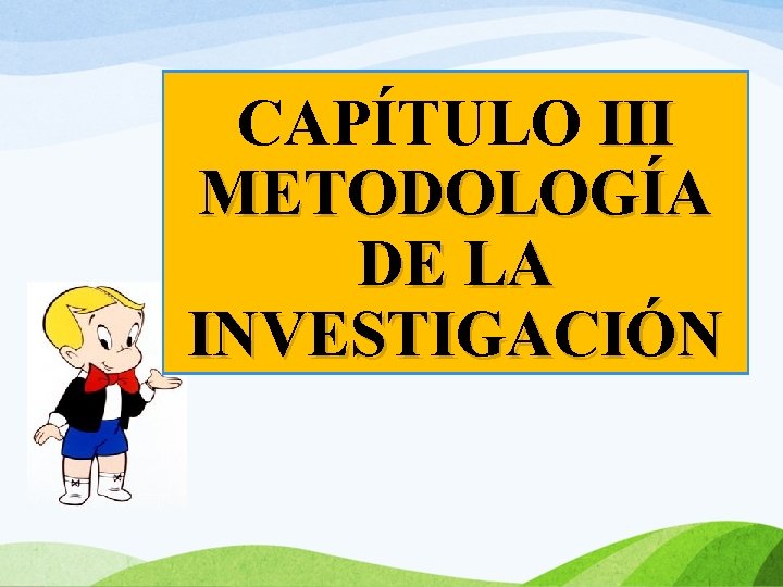 CAPÍTULO III METODOLOGÍA DE LA INVESTIGACIÓN 