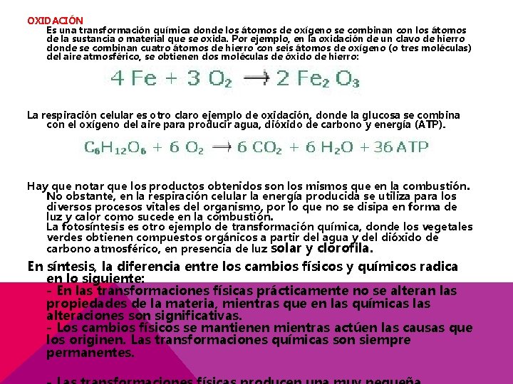 OXIDACIÓN Es una transformación química donde los átomos de oxígeno se combinan con los