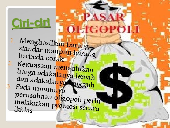 Ciri-ciri Menghasilkan b standar maupu arang n berbeda corak barang 2. Kekuasaa n menentukan