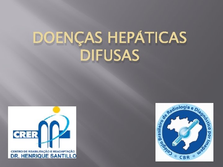 DOENÇAS HEPÁTICAS DIFUSAS 