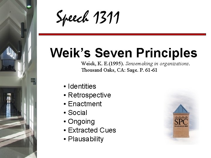 Weik’s Seven Principles Weick, K. E. (1995). Sensemaking in organizations. Thousand Oaks, CA: Sage.