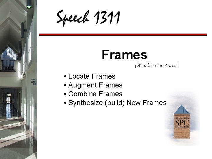 Frames (Weick’s Construct) • Locate Frames • Augment Frames • Combine Frames • Synthesize