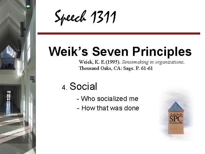 Weik’s Seven Principles Weick, K. E. (1995). Sensemaking in organizations. Thousand Oaks, CA: Sage.