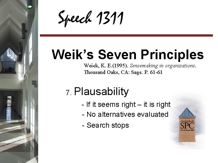 Weik’s Seven Principles Weick, K. E. (1995). Sensemaking in organizations. Thousand Oaks, CA: Sage.