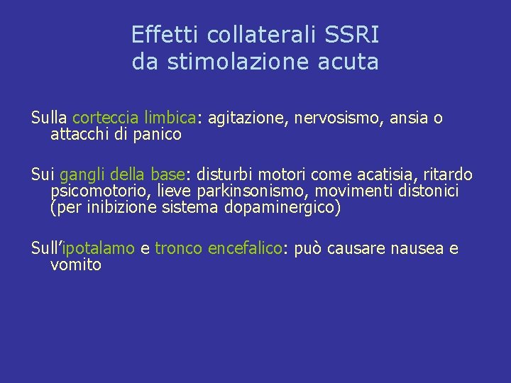 Effetti collaterali SSRI da stimolazione acuta Sulla corteccia limbica: agitazione, nervosismo, ansia o attacchi