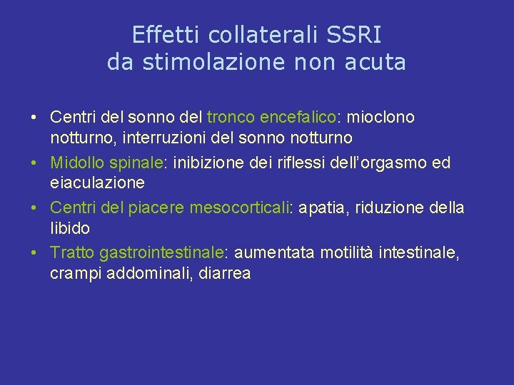 Effetti collaterali SSRI da stimolazione non acuta • Centri del sonno del tronco encefalico: