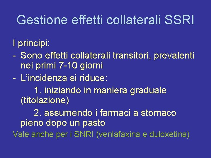 Gestione effetti collaterali SSRI I principi: - Sono effetti collaterali transitori, prevalenti nei primi