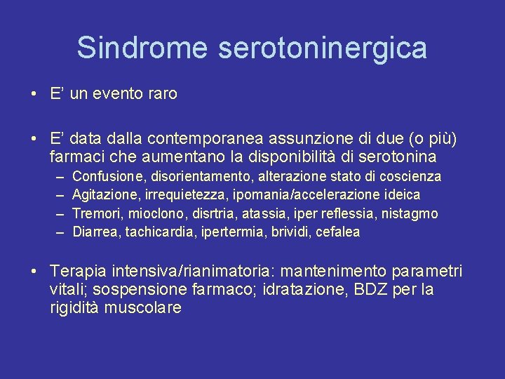 Sindrome serotoninergica • E’ un evento raro • E’ data dalla contemporanea assunzione di