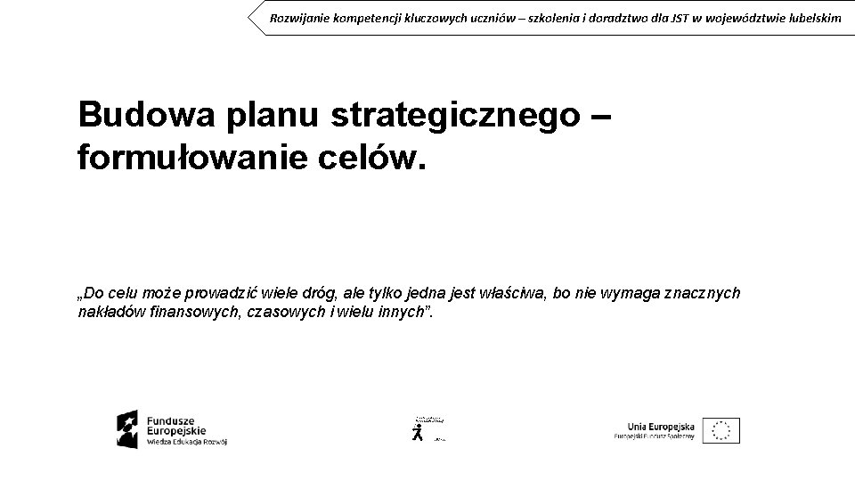 Rozwijanie kompetencji kluczowych uczniów – szkolenia i doradztwo dla JST w województwie lubelskim Budowa