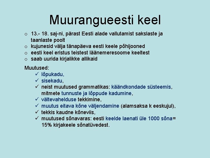 Muurangueesti keel o 13. - 18. saj-ni, pärast Eesti alade vallutamist sakslaste ja taanlaste