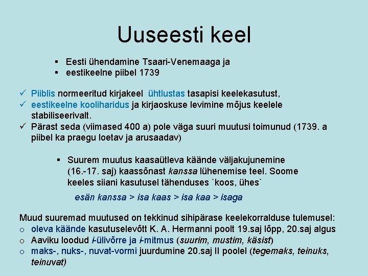 Uuseesti keel § Eesti ühendamine Tsaari-Venemaaga ja § eestikeelne piibel 1739 ü Piiblis normeeritud