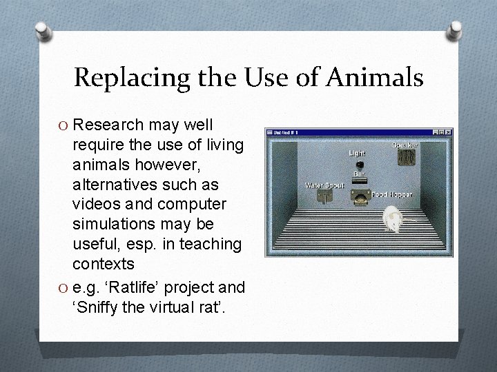 Replacing the Use of Animals O Research may well require the use of living Replacing the Use of Animals O Research may well require the use of living