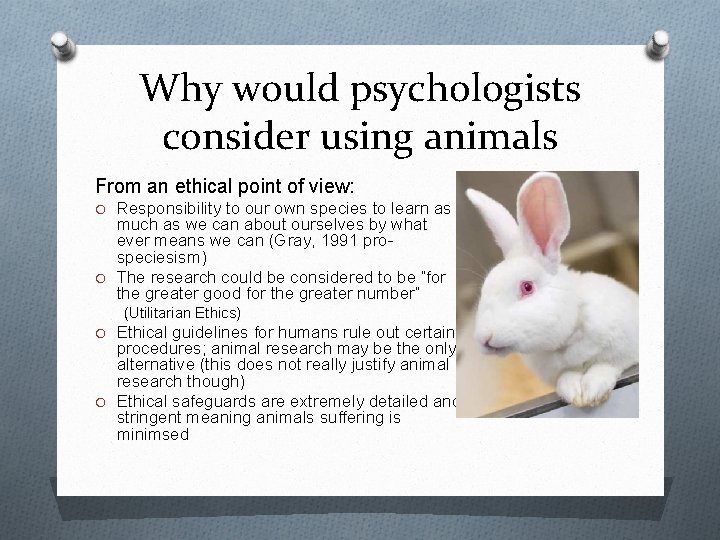 Why would psychologists consider using animals From an ethical point of view: O Responsibility Why would psychologists consider using animals From an ethical point of view: O Responsibility