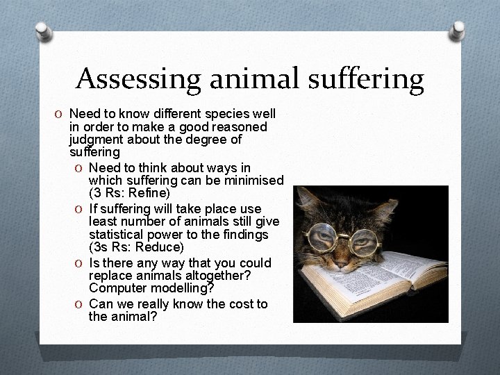 Assessing animal suffering O Need to know different species well in order to make Assessing animal suffering O Need to know different species well in order to make