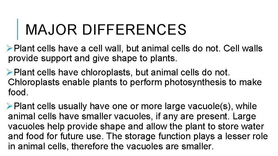 MAJOR DIFFERENCES ØPlant cells have a cell wall, but animal cells do not. Cell