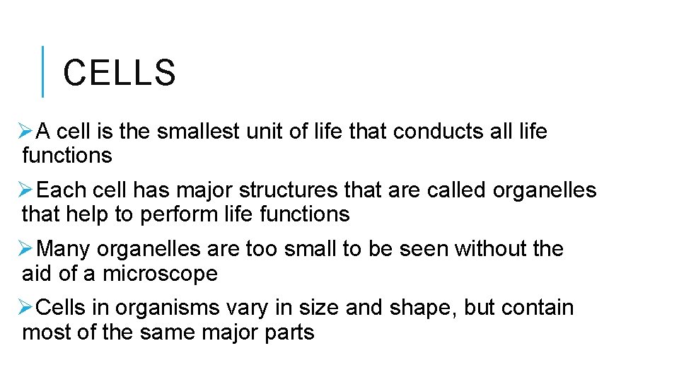 CELLS ØA cell is the smallest unit of life that conducts all life functions