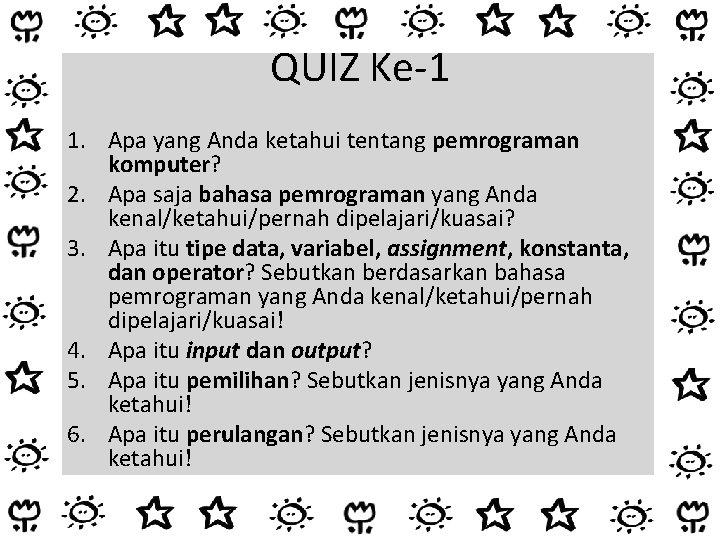 QUIZ Ke-1 1. Apa yang Anda ketahui tentang pemrograman komputer? 2. Apa saja bahasa