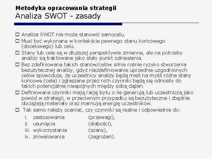 Metodyka opracowania strategii Analiza SWOT - zasady o Analiza SWOT nie może stanowić samocelu.