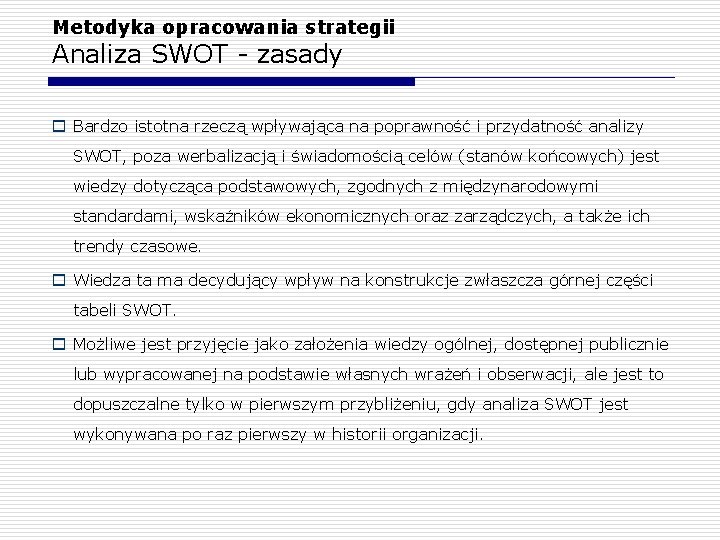 Metodyka opracowania strategii Analiza SWOT - zasady o Bardzo istotna rzeczą wpływająca na poprawność Metodyka opracowania strategii Analiza SWOT - zasady o Bardzo istotna rzeczą wpływająca na poprawność