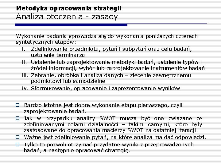 Metodyka opracowania strategii Analiza otoczenia - zasady Wykonanie badania sprowadza się do wykonania poniższych