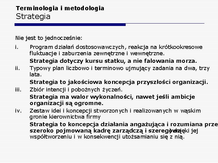 Terminologia i metodologia Strategia Nie jest to jednocześnie: i. iii. iv. Program działań dostosowawczych, Terminologia i metodologia Strategia Nie jest to jednocześnie: i. iii. iv. Program działań dostosowawczych,