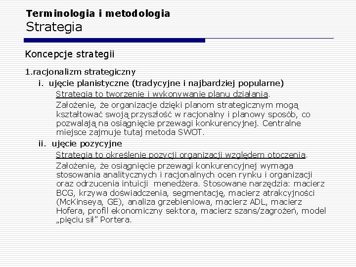 Terminologia i metodologia Strategia Koncepcje strategii 1. racjonalizm strategiczny i. ujęcie planistyczne (tradycyjne i