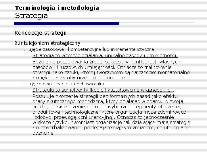 Terminologia i metodologia Strategia Koncepcje strategii 2. intuicjonizm strategiczny i. ujęcie zasobowe i kompetencyjne