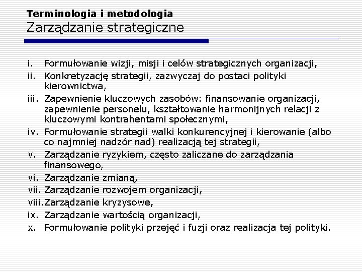 Terminologia i metodologia Zarządzanie strategiczne i. Formułowanie wizji, misji i celów strategicznych organizacji, ii.