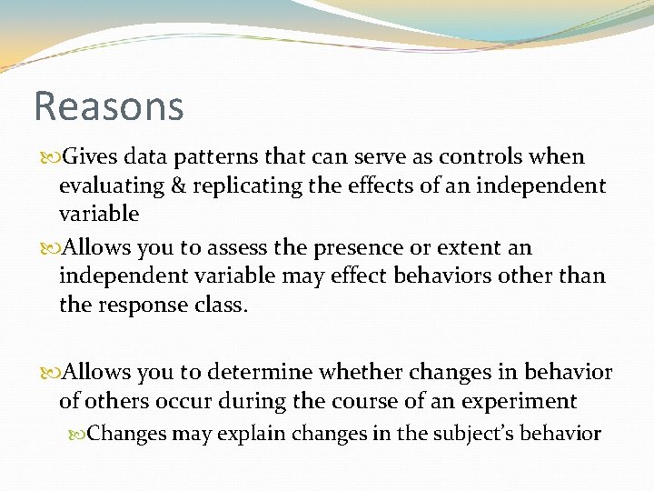 Reasons Gives data patterns that can serve as controls when evaluating & replicating the