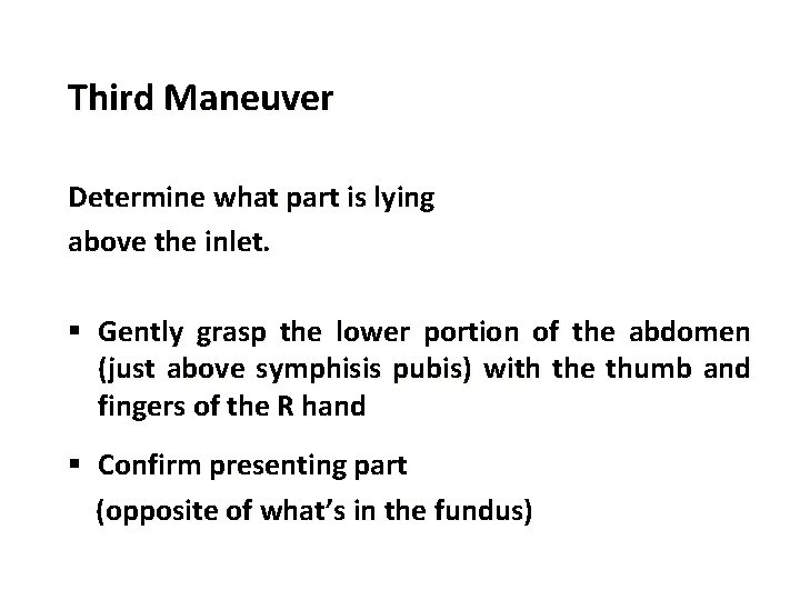 Third Maneuver Determine what part is lying above the inlet. § Gently grasp the