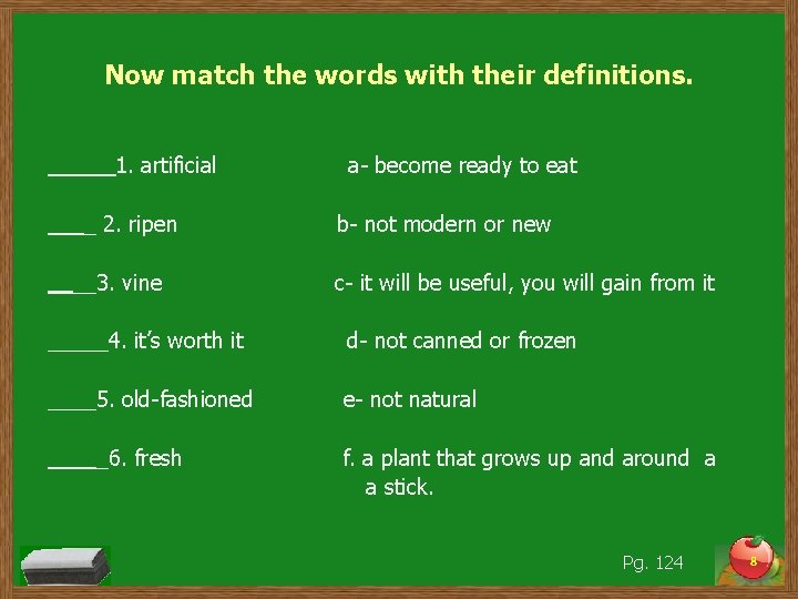 Now match the words with their definitions. _____ 1. artificial a- become ready to