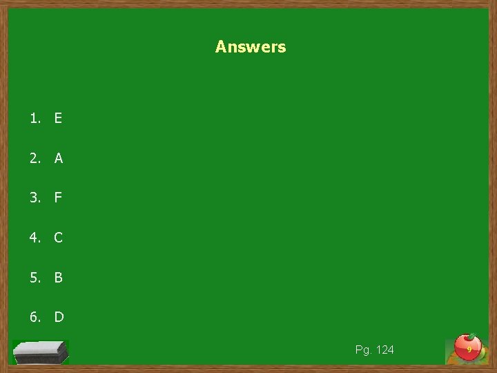 Answers 1. E 2. A 3. F 4. C 5. B 6. D Pg.
