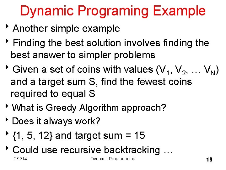 Dynamic Programing Example 8 Another simple example 8 Finding the best solution involves finding Dynamic Programing Example 8 Another simple example 8 Finding the best solution involves finding