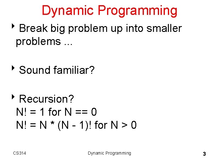 Dynamic Programming 8 Break big problem up into smaller problems. . . 8 Sound Dynamic Programming 8 Break big problem up into smaller problems. . . 8 Sound