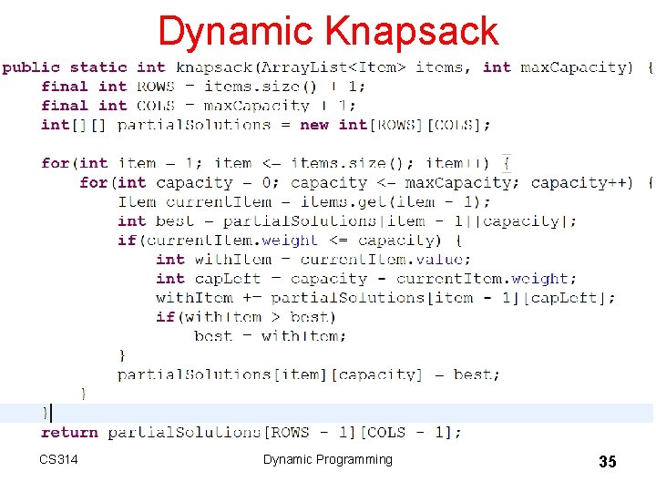 Dynamic Knapsack CS 314 Dynamic Programming 35 Dynamic Knapsack CS 314 Dynamic Programming 35